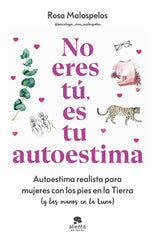 NO ERES TU ES TU AUTOESTIMA | MALOSPELOS, ROSA | ALIENTA EDITORIAL | 9788413443508