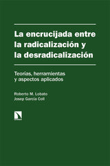 ENCRUCIJADA ENTRE LA RADICALIZACION Y LA DESRADICALIZALA - 9788413525051