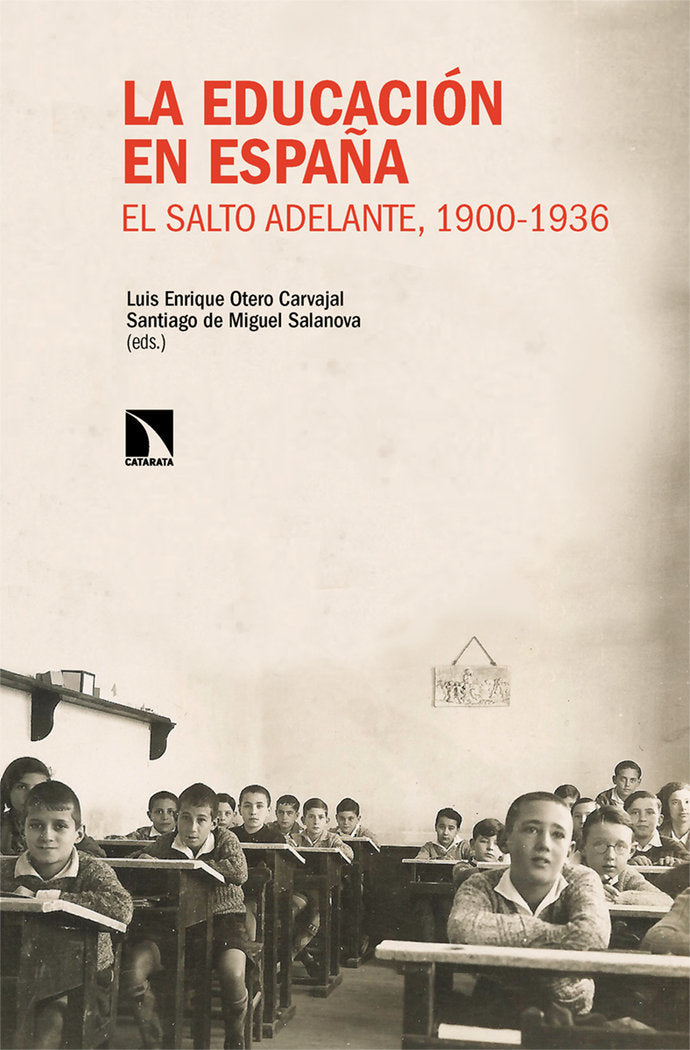EDUCACION EN ESPAÑA EL SALTO ADELANTE 1900 1936 LA | DE MIGUEL SALANOVA,SANTIAGO/OTERO CARV | CATARATA | 9788413525068