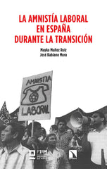 AMNISTIA LABORAL EN ESPAÑA DURANTE LA TRANSICION,LA | BABIANO MORA/MUÑOZ RUIZ | CATARATA | 9788413528014