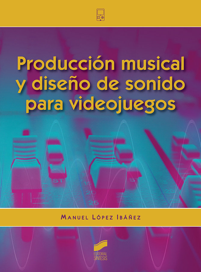 PRODUCCION MUSICAL Y DISEÑO DE SONIDO PARA VIDEOJUEGOS - 9788413570563 Imagen principal del producto
