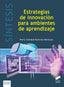 ESTRATEGIAS DE INNOVACIÓN PARA AMBIENTES DE APRENDIZAJE - 9788413571621