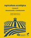 AGRICULTURA ECOLÓGICA, VOLUMEN 2: MECANIZACIÓN E INSTALACIONES - 9788413571690