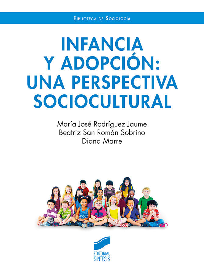 INFANCIA Y ADOPCION UNA PERSPECTIVA SOCIOCULTURAL | RODRIGUEZ JAUME, MARIA JOSE/SAN ROMAN SO | SINTESIS | 9788413572208 Imagen principal del producto
