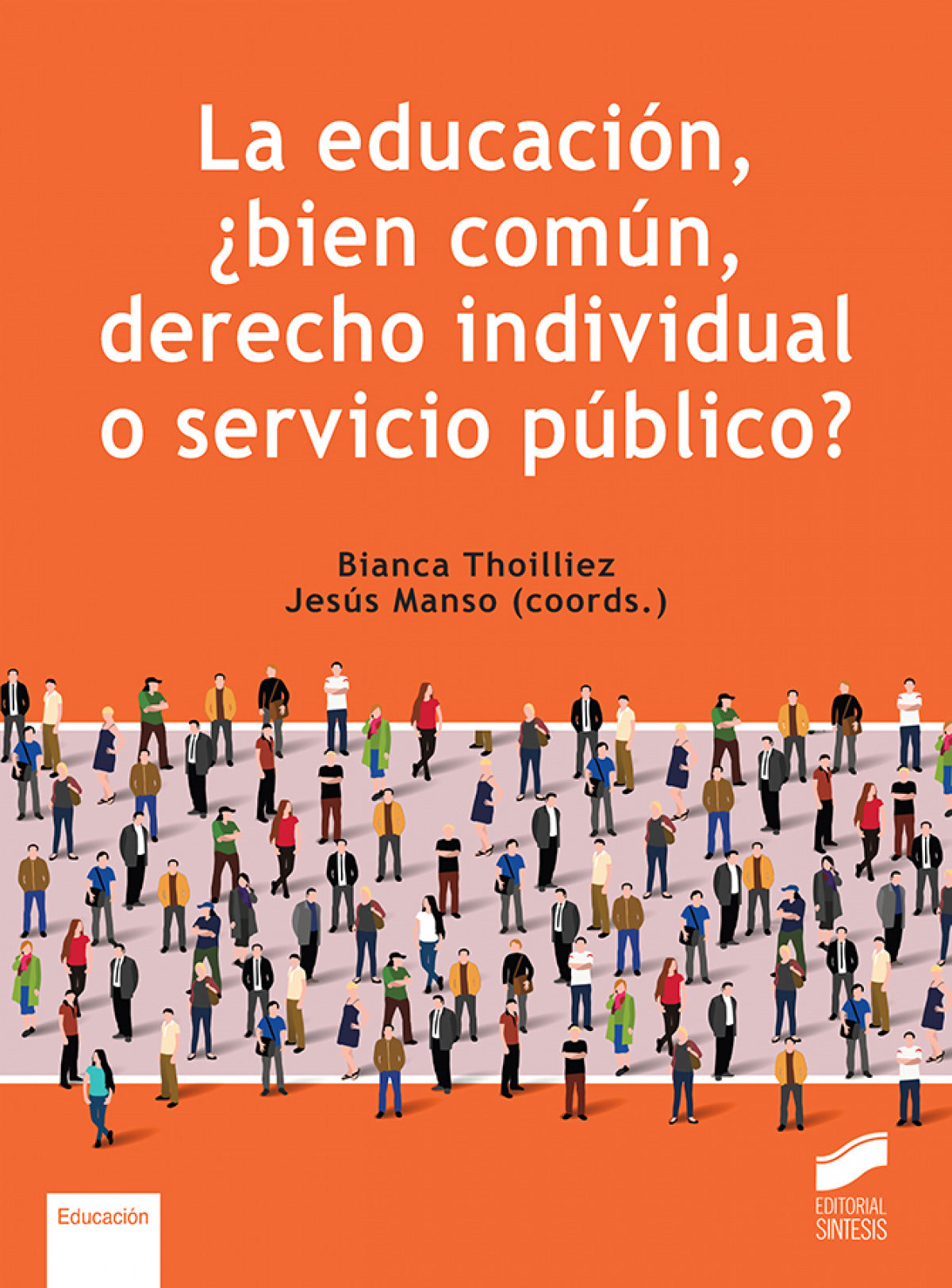 LA EDUCACION BIEN COMUN DERECHO INDIVIDUAL O SERVICIO PUBLICO - 9788413572659