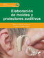 ELABORACIÓN DE MOLDES Y PROTECTORES AUDITIVOS - 9788413573366