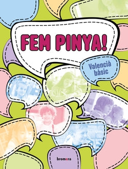 Fem pinya! Valencià bàsic (nivell A2). Aa. Vv. (Edicions Bromera, S.L.) 9788413586687