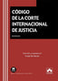 CODIGO DE LA CORTE INTERNACIONAL DE JUSTICIA - 9788413597850