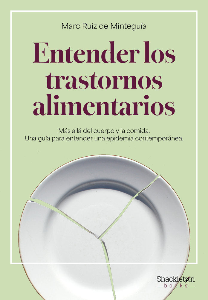 ENTENDER LOS TRASTORNOS ALIMENTARIOS | RUIZ DE MINTEGUIA,MARC | SHACKLETON BOOKS | 9788413616186