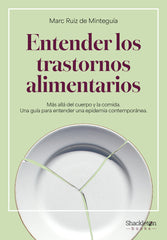 ENTENDER LOS TRASTORNOS ALIMENTARIOS | RUIZ DE MINTEGUIA,MARC | SHACKLETON BOOKS | 9788413616186