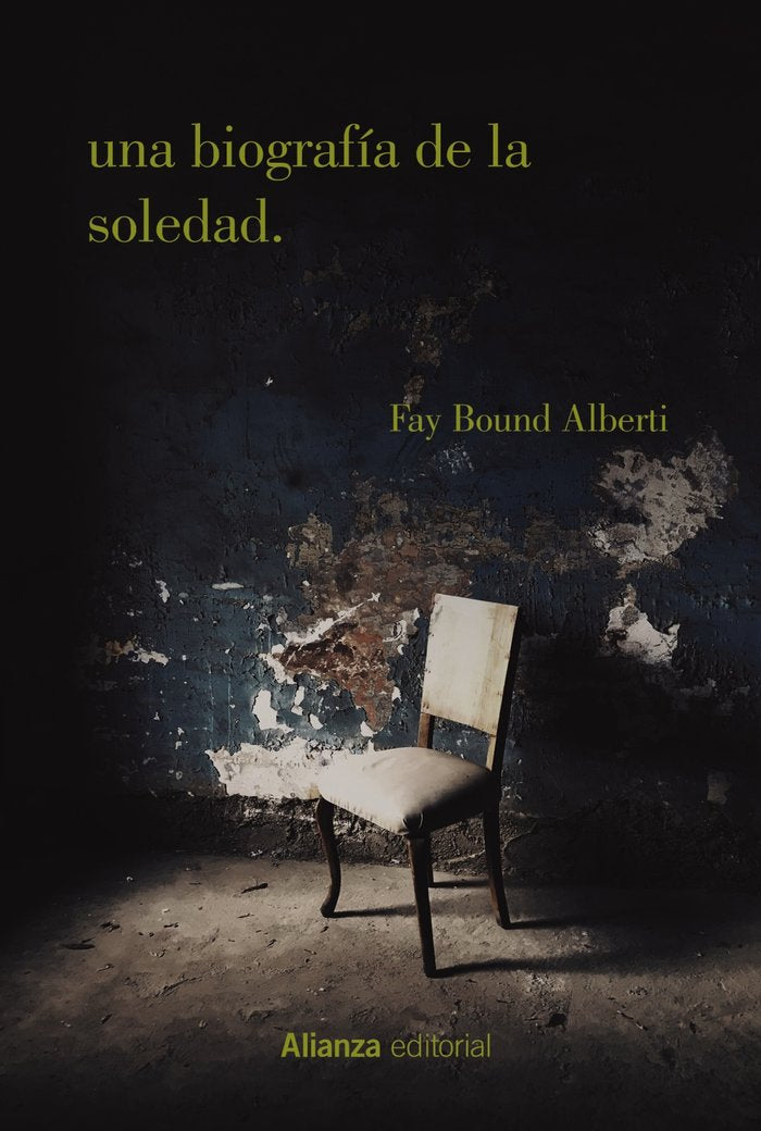 UNA BIOGRAFIA DE LA SOLEDAD | ALBERTI, FAY BOUND | ALIANZA | 9788413627076