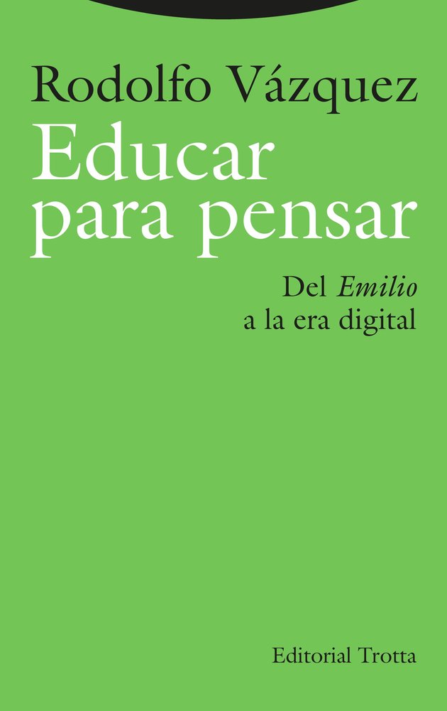 EDUCAR PARA PENSAR | VAZQUEZ, RODOLFO | TROTTA | 9788413643373