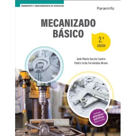 MECANIZADO BASICO 2ª EDICION | GARCIA CASTRO, JOSE MARIA/URDA FERNANDEZ | PARANINFO | 9788413661544