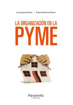 LA ORGANIZACION EN LA PYME | VAZQUEZ SUAREZ, LUIS/SANCHEZ GOMEZ, ROBE | PARANINFO | 9788413679273 Imagen principal del producto