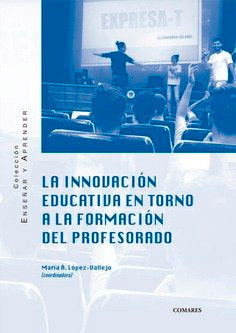 INNOVACION EDUCATIVA EN TORNO A LA FORMACION DEL PROFESORAD | LOPEZ VALLEJO,MARIA A | COMARES | 9788413690575 Imagen principal del producto