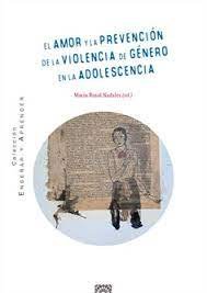 EL AMOR Y LA PREVENCION DE LA VIOLENCIA DE GENERO EN ADOLES | MARIA ROSAL NADALES | COMARES | 9788413694054