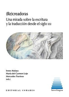 RE CREADORAS | ATALAYA,IRENE/LOJO,MARIA DEL CARMEN | COMARES | 9788413695181 Imagen principal del producto