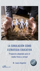 LA SIMULACION COMO ESTRATEGIA EDUCATIVA | M, LAURA, ANGELINI | DYKINSON EDITORIAL | 9788413773681