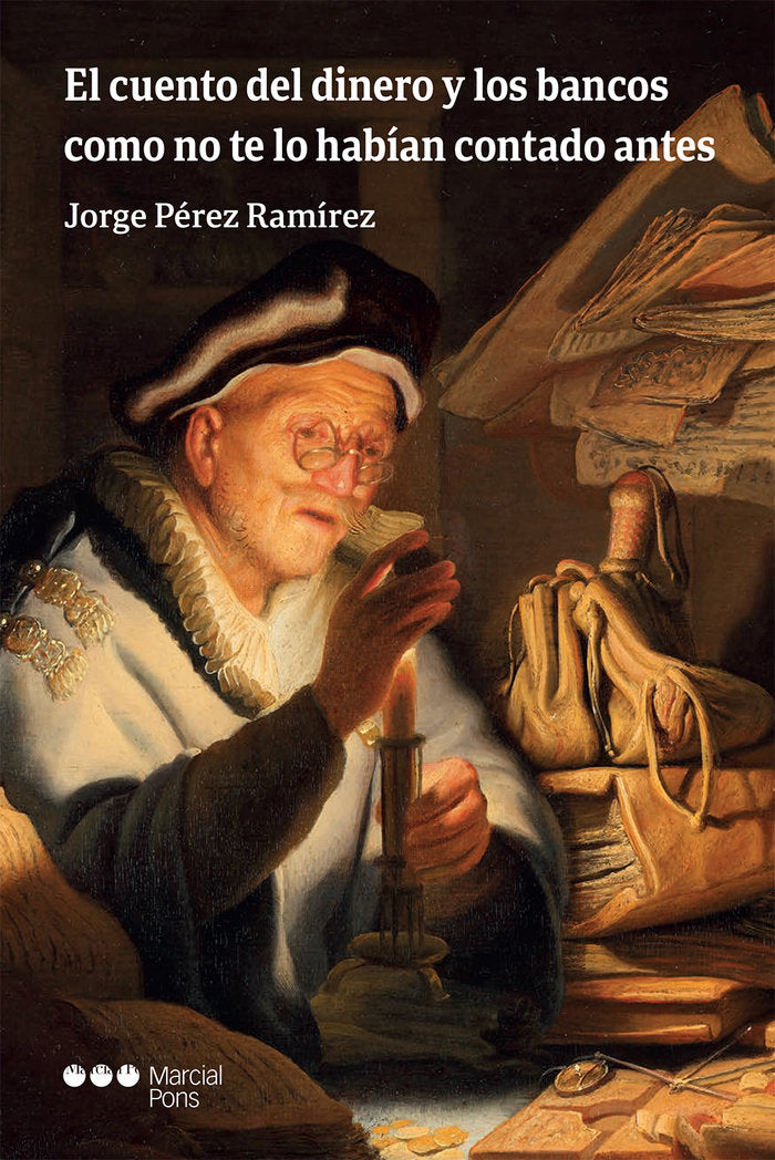 EL CUENTO DEL DINERO Y LOS BANCOS COMO NO TE LO HABIAN CONT | PEREZ RAMIREZ,JORGE | MARCIAL PONS(DERECHO) | 9788413812670