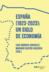 ESPAÑA 1923 2023 UN SIGLO DE ECONOMIA - 9788413816395