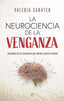 LA NEUROCIENCIA DE LA VENGANZA | SABATER, VALERIA | ESFERA DE LOS LIBROS | 9788413847825