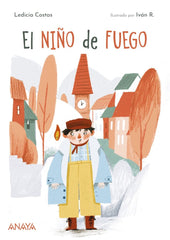 EL NIÑO DE FUEGO | Costas, Ledicia | 9788414317433 (Anaya infantil y juvenil)