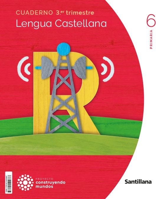 CUADERNO LENGUA 6 PRIMARIA 3 TRIM CONSTRUYENDO MUNDOS | Varios autores | 9788414402887 (Santillana)