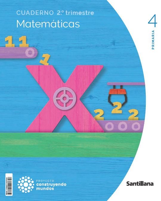 CUADERNO MATEMATICAS 4 PRIMARIA 2 TRIM CONSTRUYENDO MUNDOS | Varios autores | 9788414407646 (Santillana)