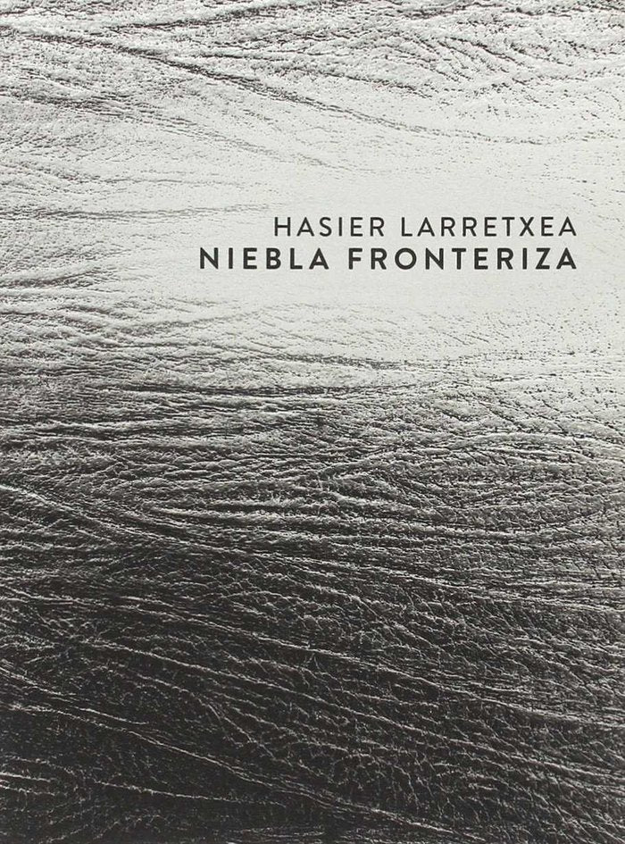 NIEBLA FRONTERIZA I Hasier Larretxea Gortari I El Gaviero Ediciones I 9788415048237
