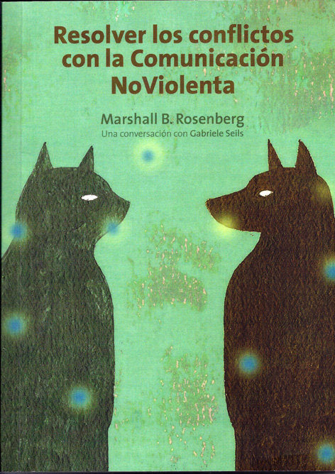 RESOLVER LOS CONFLICTOS CON LA COMUNICACION NO VIOLENTA | ROSENBERG MARSHALL | ACANTO | 9788415053057
