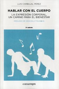 HABLAR CON EL CUERPO | CARBAJAL PEREZ,LUIS | COMANEGRA | 9788415097822