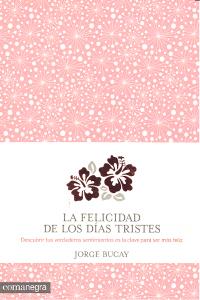 FELICIDAD DE LOS DIAS TRISTESLA - 9788415097938 Imagen principal del producto