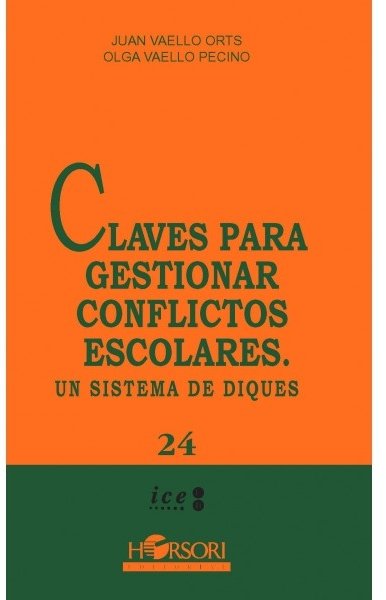 CLAVES PARA GESTIONAR CONFLICTOS ESCOLAR UN SISTEMA DE DIQU | VAELLO ORTS,JUAN/VAELLO PECINO,OLGA | HORSORI | 9788415212058