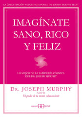IMAGINATE SANO RICO Y FELIZ | MURPHY,JOSEPH | ARKANO BOOKS | 9788415292302