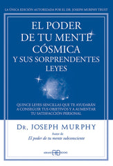 PODER DE TU MENTE COSMICA Y SUS SORPRENDENTES LEYES,EL | MURPHY, JOSEPH | ARKANO BOOKS | 9788415292319