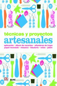 TÉCNICAS Y PROYECTOS ARTESANALES I Varios autores I BLUME (Naturart) I 9788415317432