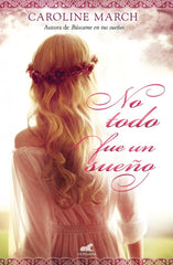 NO TODO FUE UN SUEÑO | March,caroline | 9788415420880 (Javier vergara)