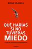 QUE HARIAS SI NO TUVIERAS MIEDO | VILASECA,BORJA | CONECTA | 9788415431282