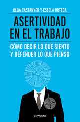 ASERTIVIDAD EN EL TRABAJO | CASTANYER,OLGA/ORTEGA,ESTELA | CONECTA | 9788415431558