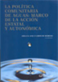 POLITICA COMUNITARIA DE AGUAS MARCO DE ACCION ESTATAL Y AUT - 9788415455493