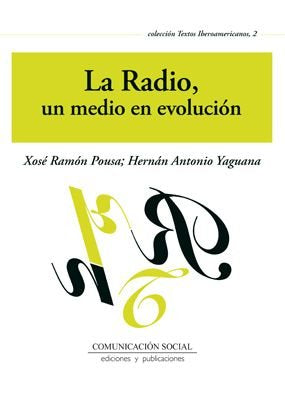 RADIO, UN MEDIO EN EVOLUCION,LA | POUSA ALVAREZ, XOSE RAMON / YAGUANA ROME | COMUNICACION SOCIAL EDICIONES | 9788415544494 Imagen principal del producto