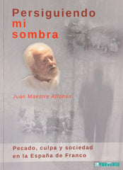 PERSIGUIENDO MI SOMBRA I Maestre Alfonso, Juan I Comunicación Social Ediciones y Publicaciones I 9788415544869