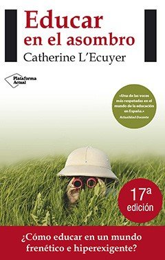 EDUCAR EN EL ASOMBRO | LECUYER,CATHERINE | PLATAFORMA EDITORIAL | 9788415577423 Imagen principal del producto