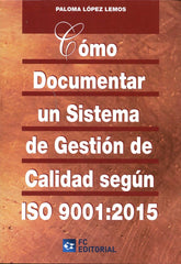 COMO DOCUMENTAR UN SISTEMA DE GESTION CALIDAD ISO 90012015 - 9788415781639