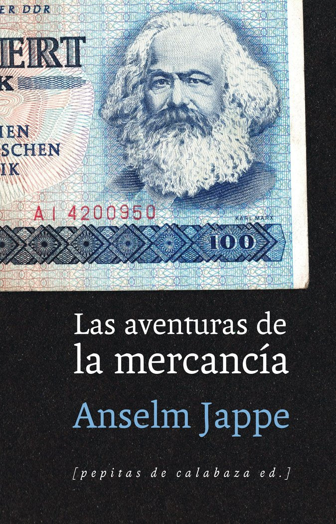 AVENTURAS DE LA MERCANCIA,LAS | JAPPE,ANSELM | PEPITAS DE CALABAZA | 9788415862680
