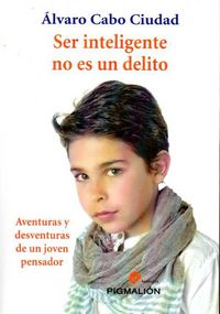 SER INTELIGENTE NO ES UN DELITO | CABO CIUDAD,ALVARO | PIGMALION | 9788415916697