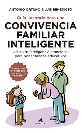 GUIA ILUSTRADA PARA UNA CONVIVENCIA FAMILIAR INTELIGENTE | ORTUÑO TERRIZA,ANTONIO | TORO MITICO | 9788415943877