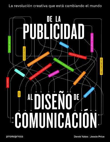 DE LA PUBLICIDAD AL DISEÑO DE COMUNICACION | YATES, DEREK/PRICE, JESSIE | PROMOPRESS | 9788415967835 Imagen principal del producto