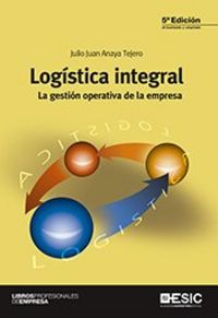 LOGISTICA INTEGRAL, LA GESTION OPERATIVA DE LA EMPRESA | ANAYA TEJERO, JULIO JUAN | ESIC EDITORIAL | 9788415986904 Imagen principal del producto