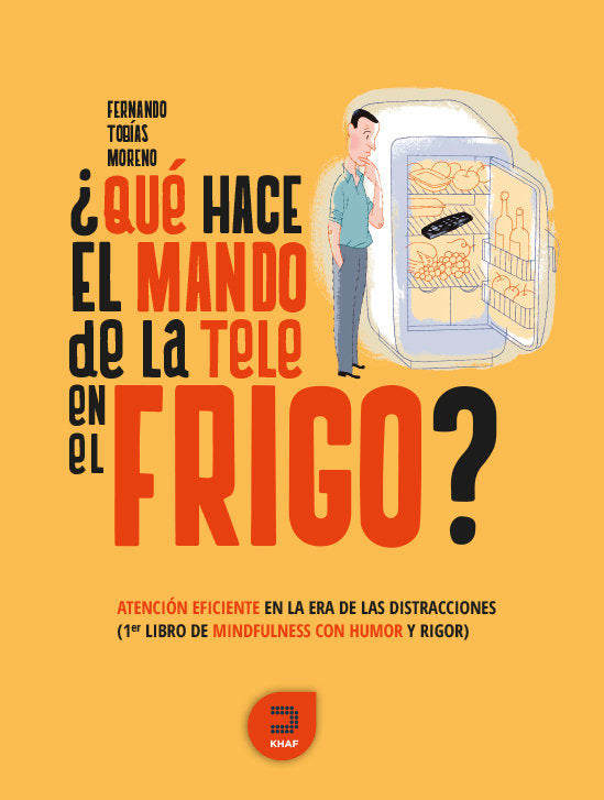 QUE HACE EL MANDO DE LA TELE EN EL FRIGO | TOBIAS MORENO,FERNANDO | KHAF LAUDE | 9788415995241